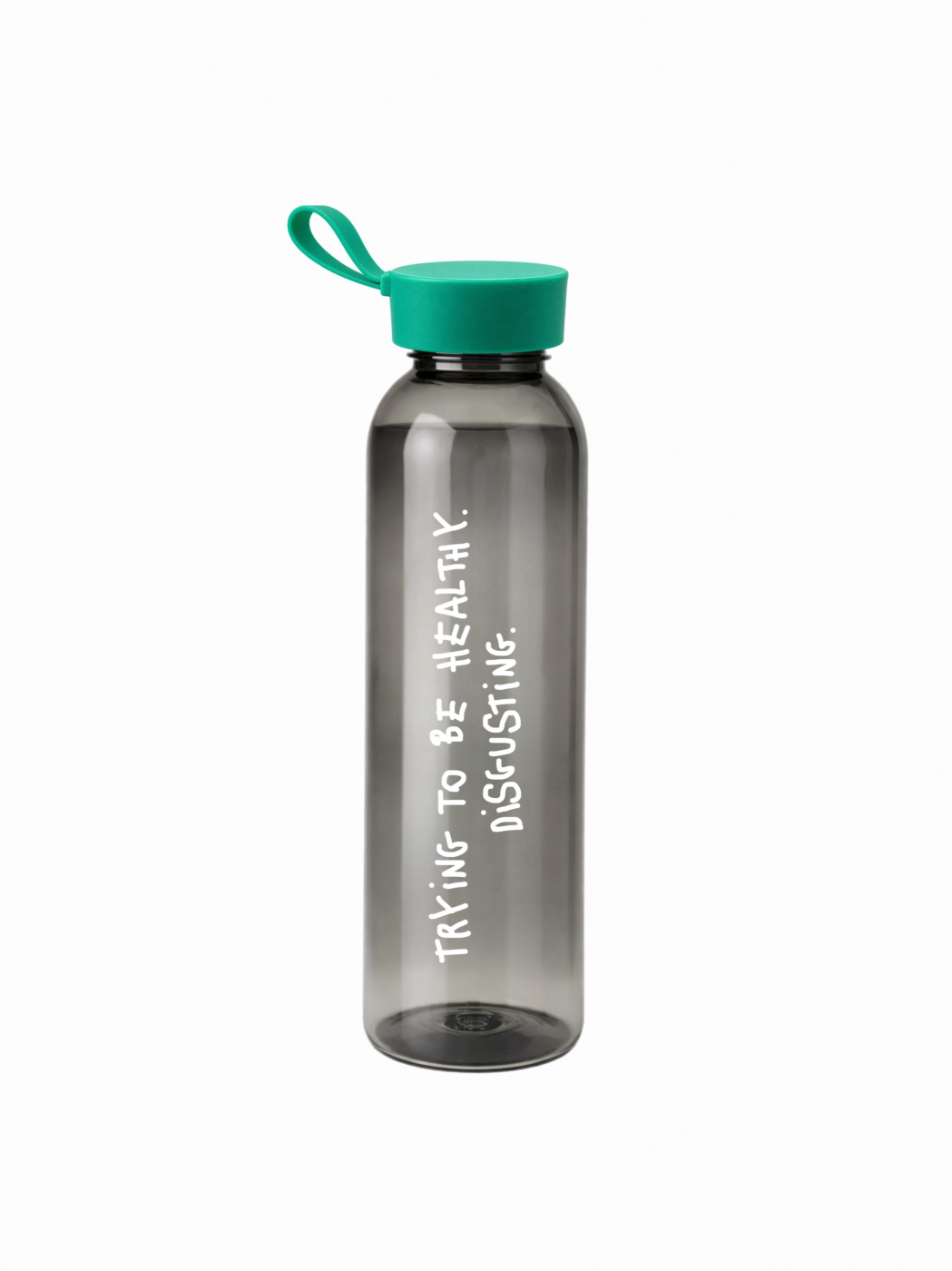 Bottle: "I'm trying to live a healthy lifestyle. It's disgusting."