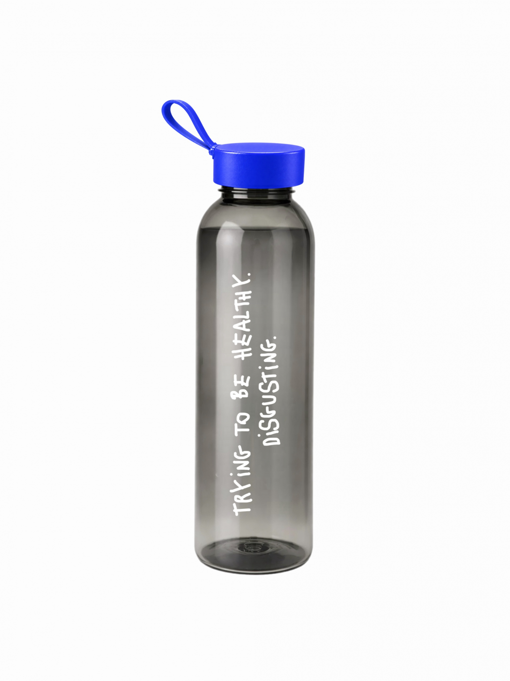 Bottle: "I'm trying to live a healthy lifestyle. It's disgusting."